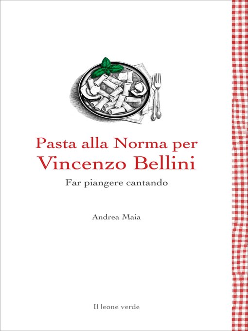 Title details for Pasta alla Norma per Vincenzo Bellini by Andrea Maia - Wait list